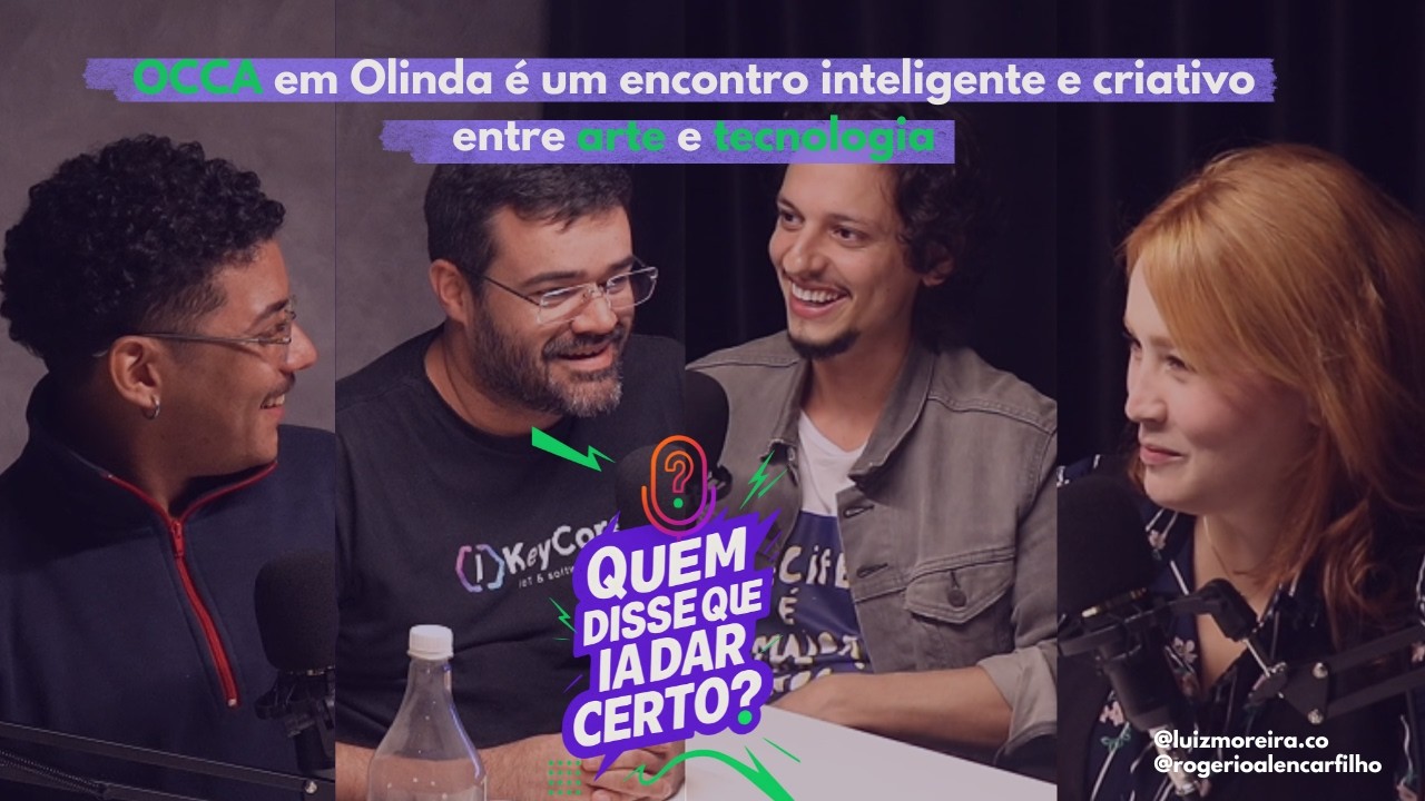 Capa do episódio T1E10 — OCCA em Olinda: um encontro inteligente e criativo entre arte e tecnologia
